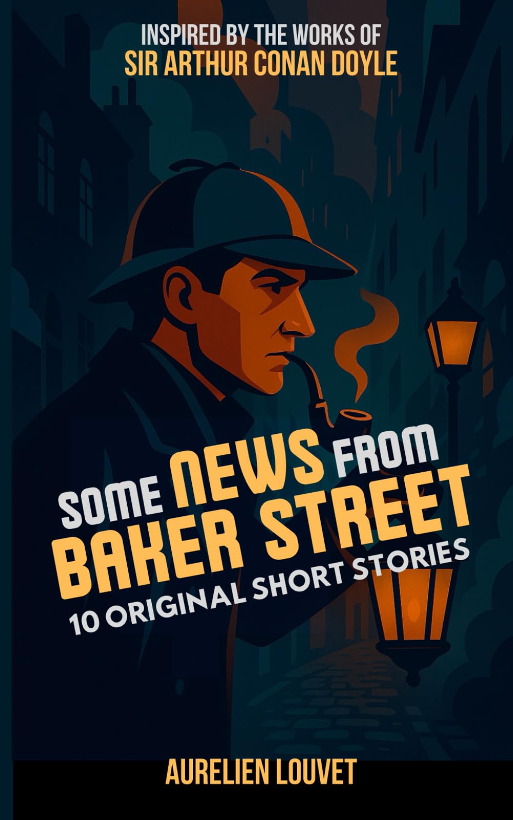 Sherlock Holmes - Some news from Baker Street: 10 New Original Stories and Novels of the Famous Detective in Victorian London (Sherlock Holmes: New Original Victorian Casefiles)