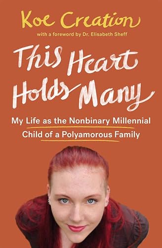 This Heart Holds Many: My Life As the Nonbinary Millennial Child of a Polyamorous Family