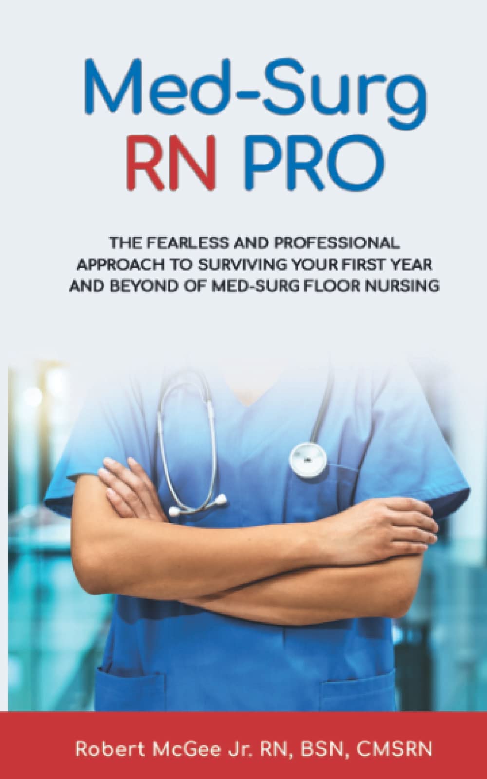 Med-Surg RN PRO: The Fearless and Professional Approach to Surviving Your First Year and Beyond of Med-Surg Floor Nursing Paperback – 7 Feb. 2022
