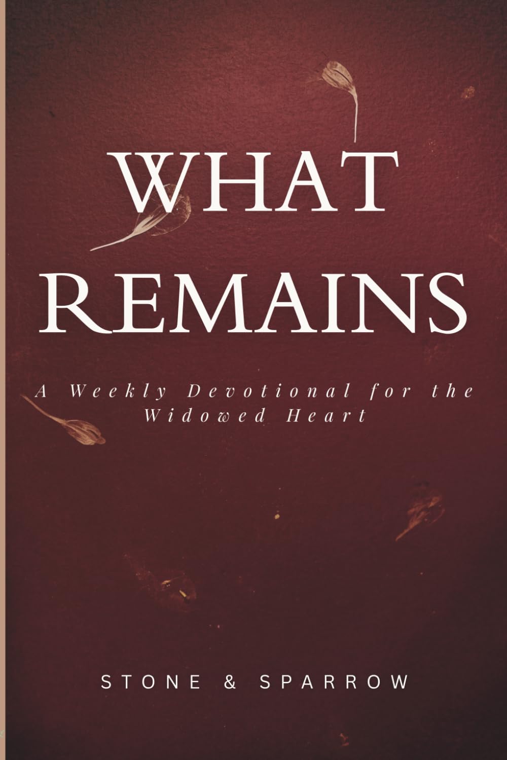 What Remains: A Weekly Devotional for the Widowed Heart: Christian Devotional for Widows and Widowers | Grief, Faith, and Life After Losing a Spouse | 52-Week