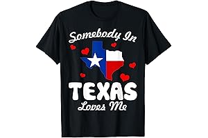 Somebody In Texas Loves Me Funny Gift T-Shirt