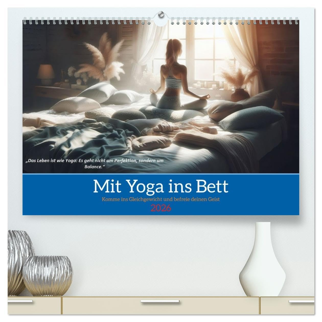 Mit Yoga ins Bett (hochwertiger Premium Wandkalender 2026 DIN A2 quer), Kunstdruck in Hochglanz: Ihr Kalender für Erholung, Entspannung und Achtsamkeit (CALVENDO Gesundheit)