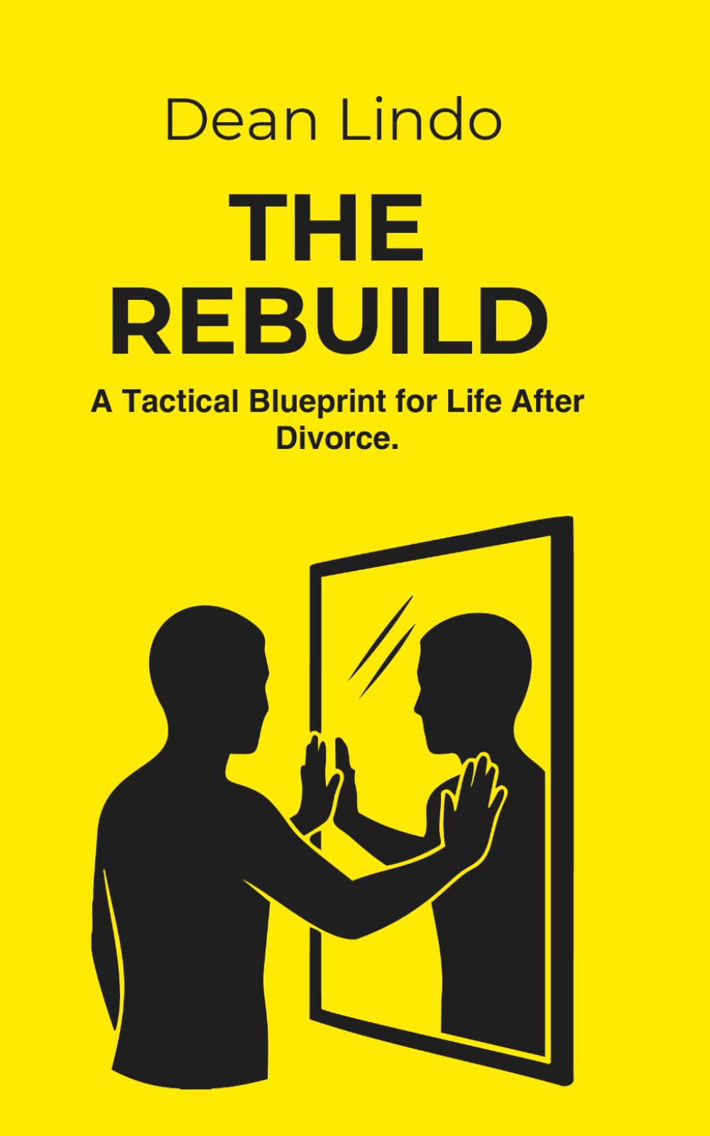THE REBUILD: A Tactical Blueprint for Life After Divorce.