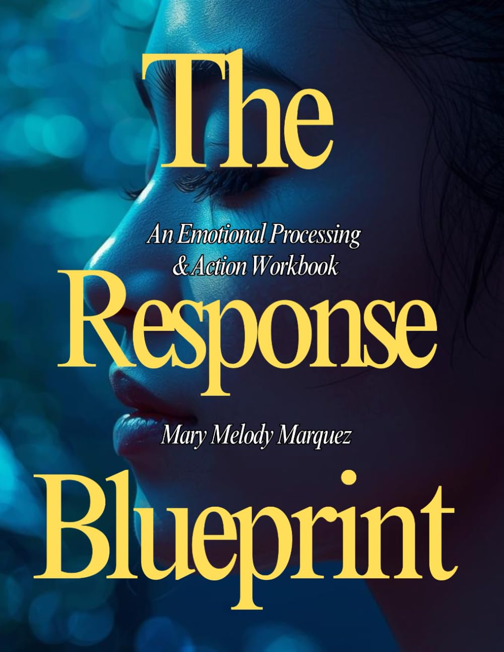 The Response Blueprint: An Emotional Processing & Action Workbook