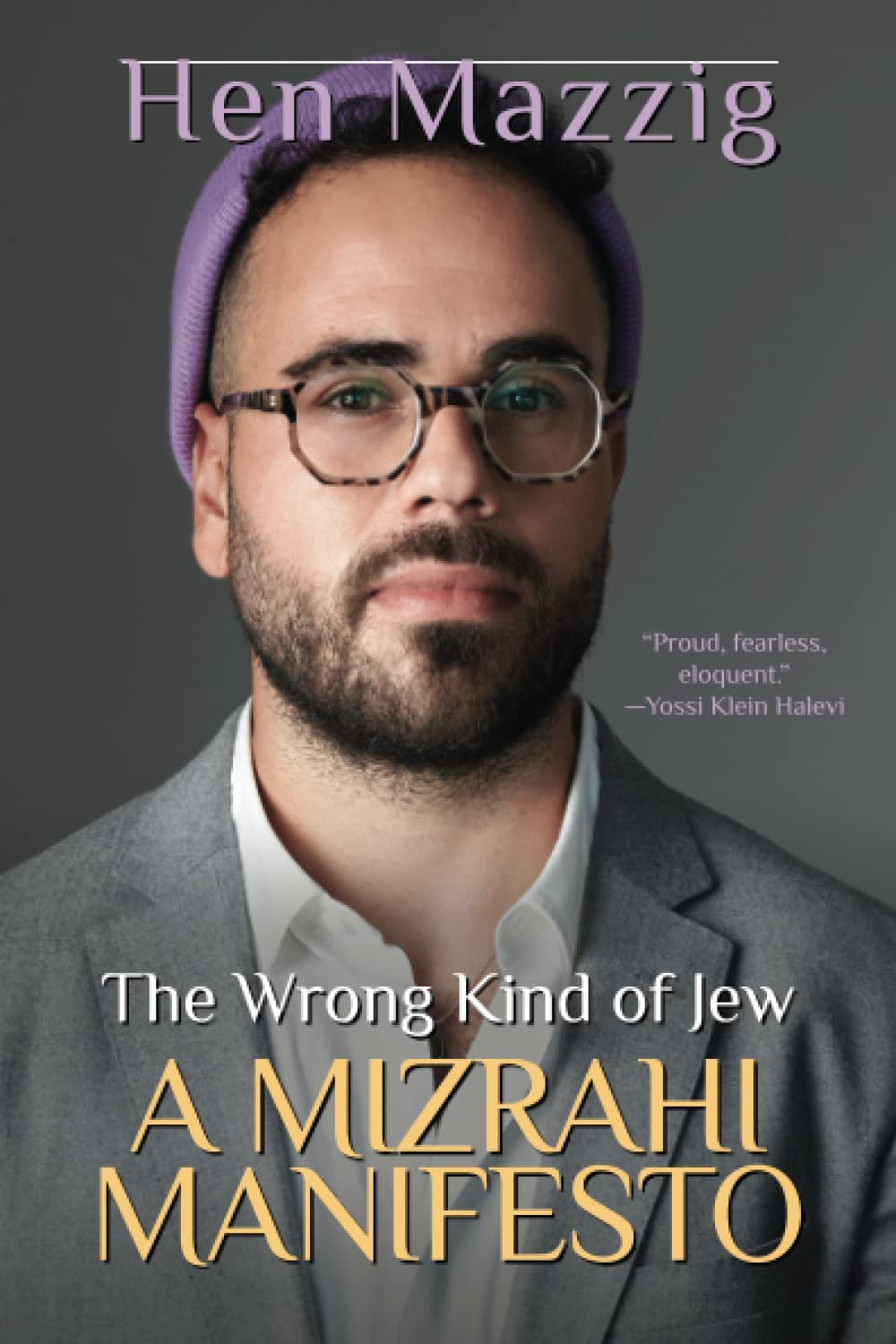 The Wrong Kind of Jew: A Mizrahi Manifesto