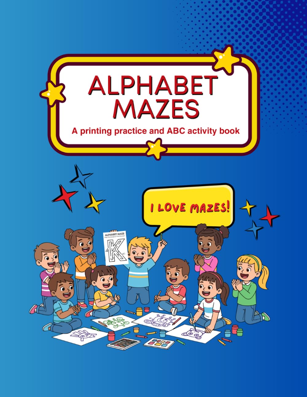 Alphabet Maze and Activity Book!: Fun Mazes, Coloring, and ABC Printing Practice 8.5x11