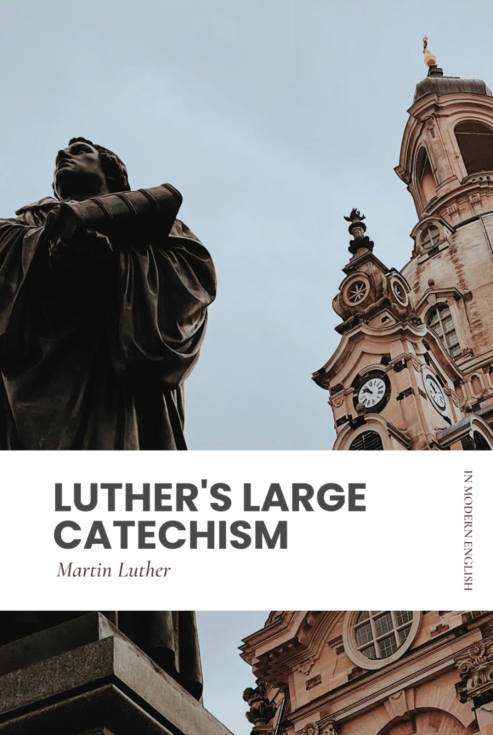 Luther's Large Catechism: Modern, Updated Translation (Easy to Read)