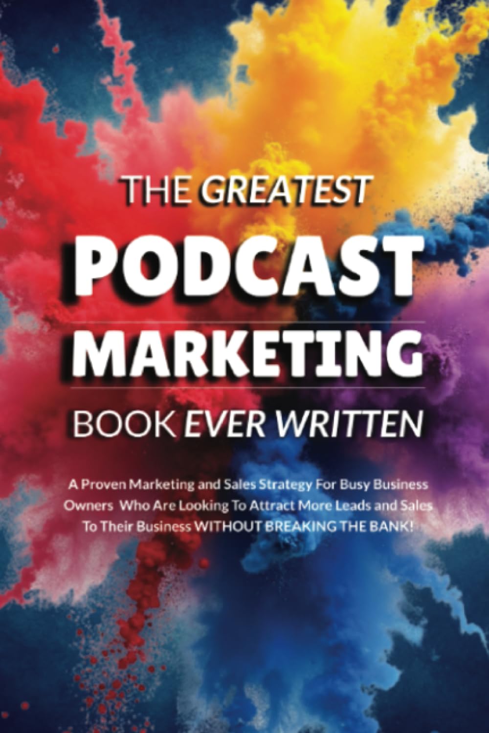 The Greatest Podcast Marketing Book Ever Written