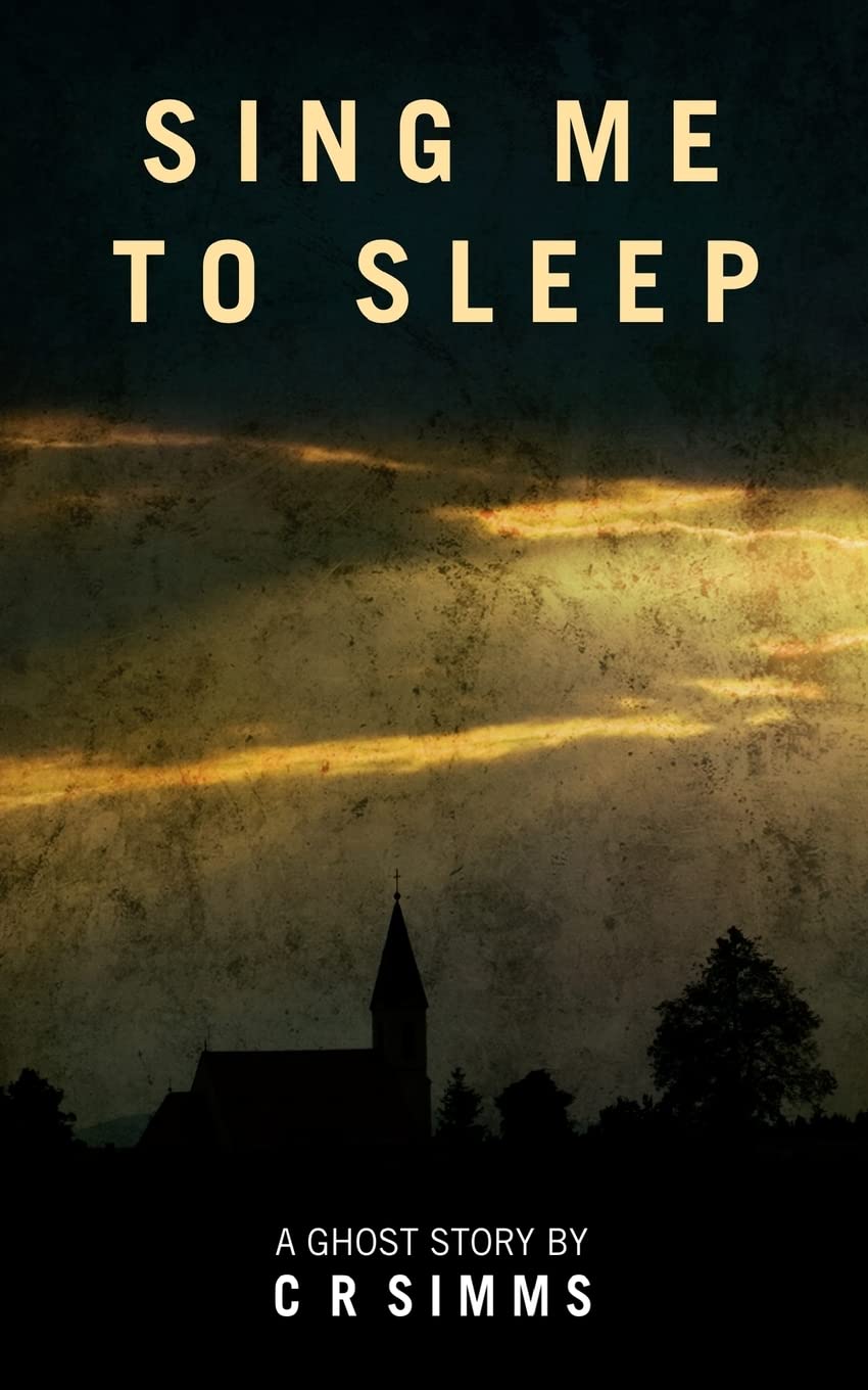 Sing Me To Sleep: A Ghost Story (The Supernatural Thrillers)