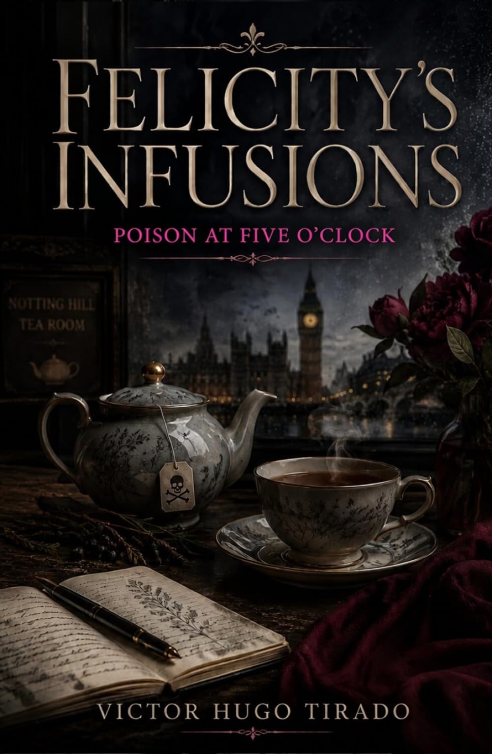 Felicity’s infusions – Poison at Five O'Clock: An utterly addictive British cozy mystery with an amateur sleuth in Notting Hill — crime, tea, and secrets in the heart of London