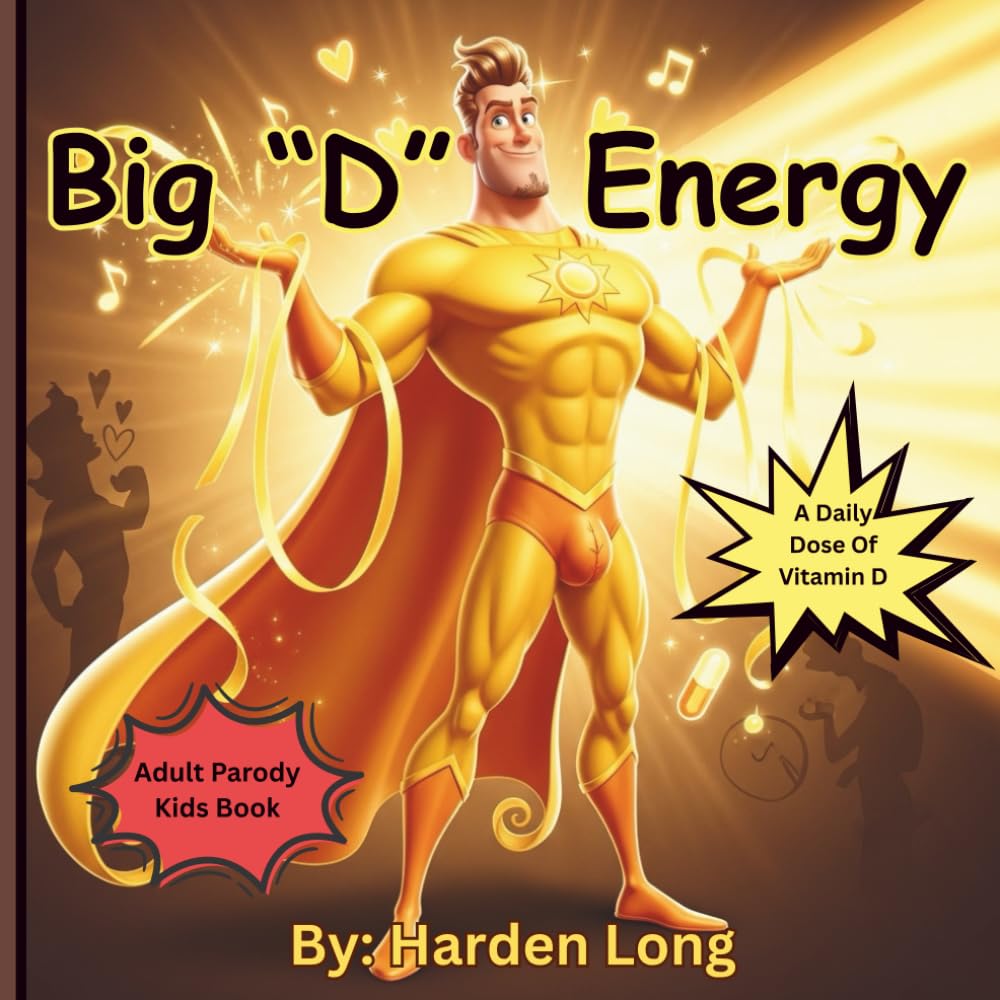 Big D Energy: A Daily Dose Of Vitamin D: Adult Parody Kids Book (Forbidden Naughty Adult Parody Kids Books - Limericks Humorous Verse Erotica Funny Love Sex for Bridal Showers Parties Gags)