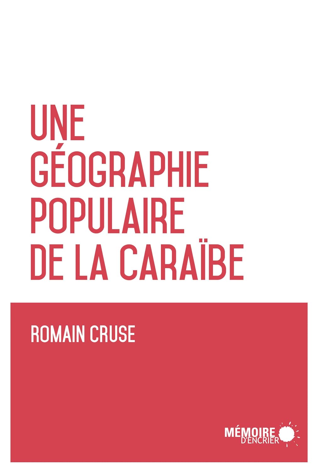 Une géographie populaire de la Caraïbe (French Edition)