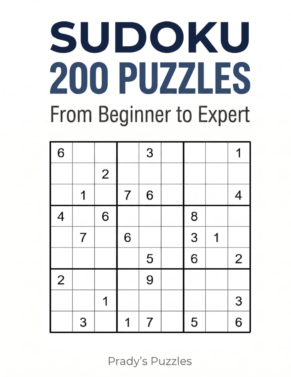 Sudoku: 200 Puzzles: 200 Logically Graded 9×9 Puzzles from Beginner to Expert