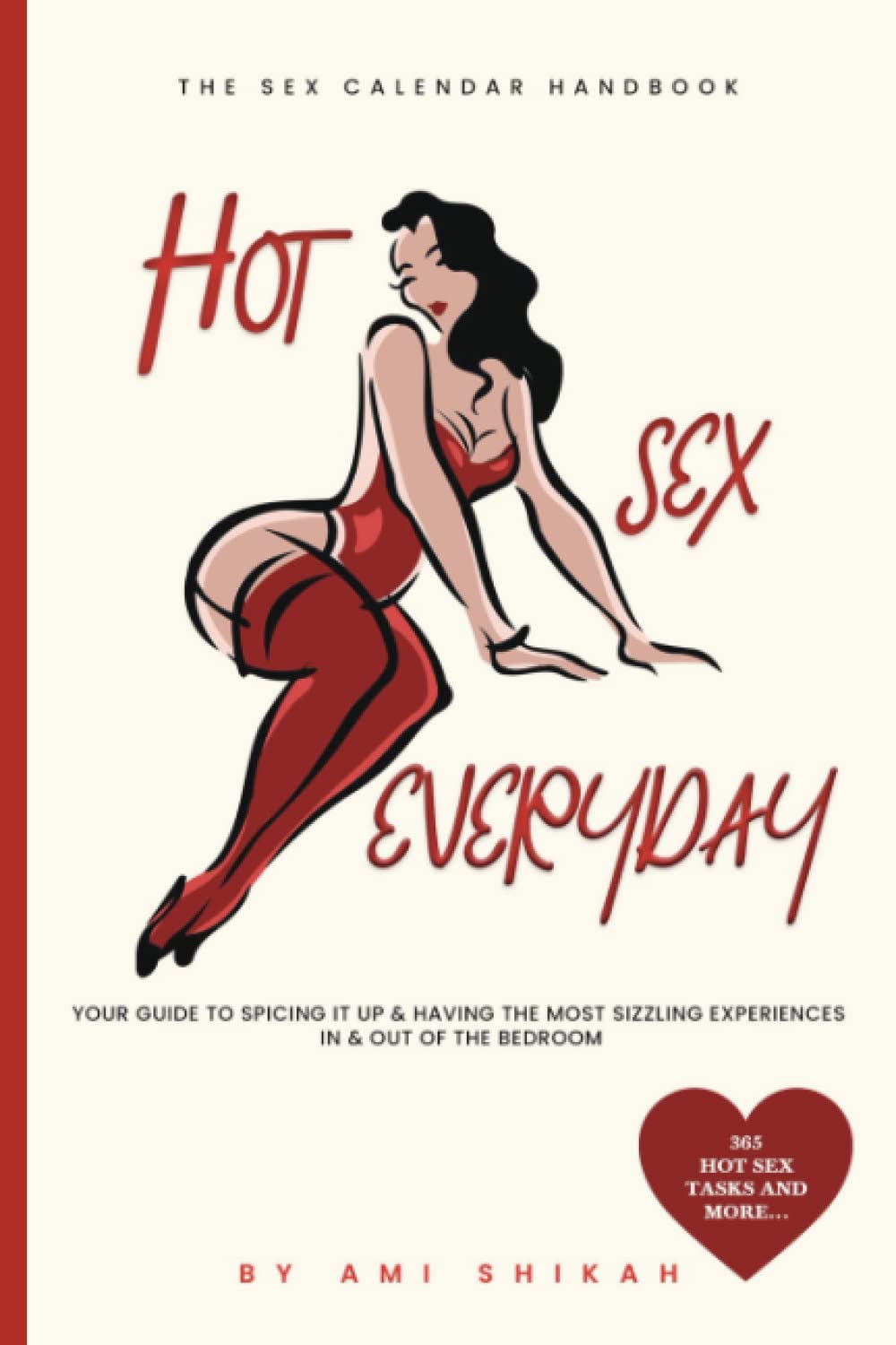 HOT SEX EVERYDAY: Your Guide to Spicing it Up & Having the Most Sizzling Experiences in & out of the Bedroom