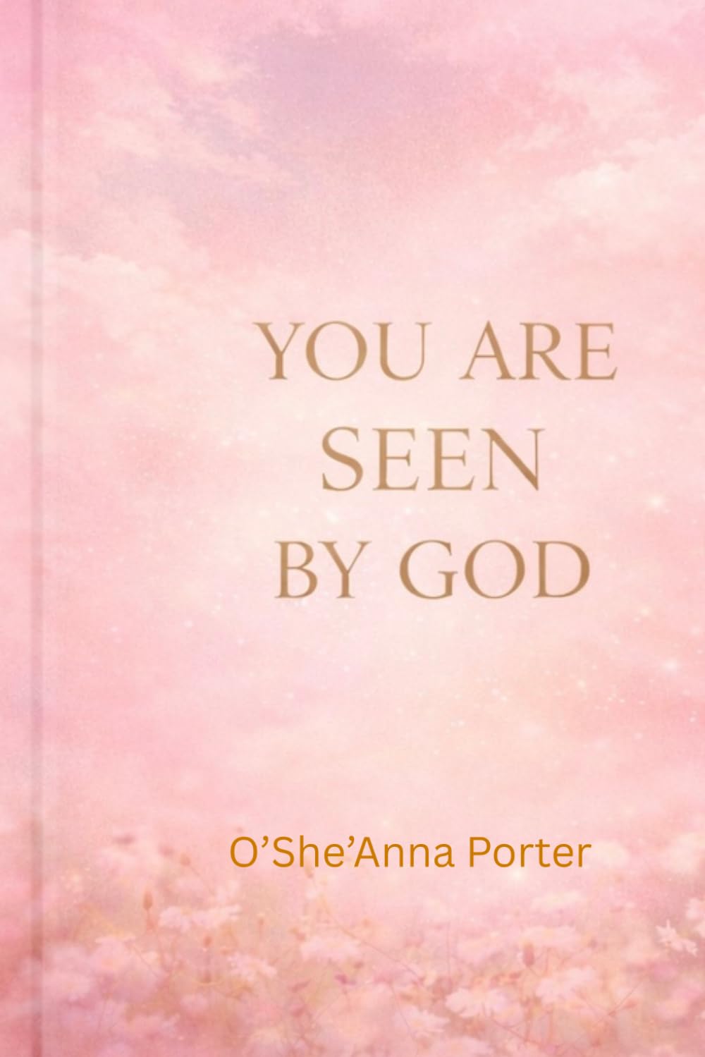 YOU ARE SEEN BY GOD: A 7-Day Devotional for Teenage Girls
