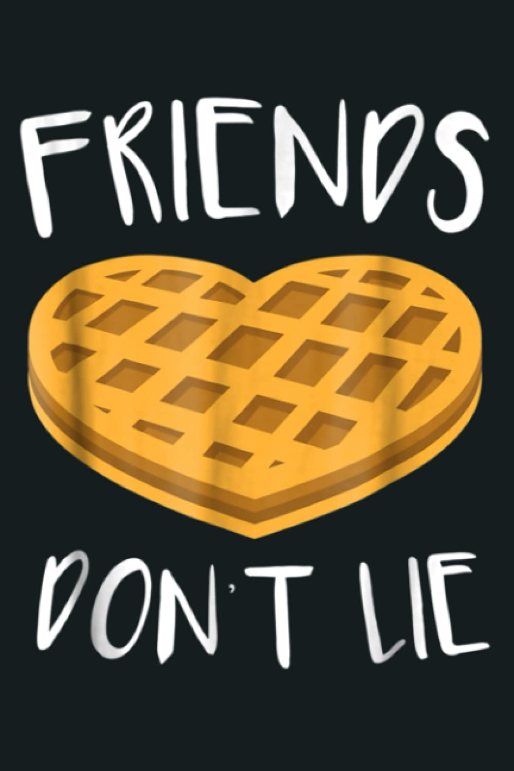 Friends Don T Lie Funny Waffle: Notebook Planner - 6x9 inch Daily Planner Journal, To Do List Notebook, Daily Organizer, 114 Pages