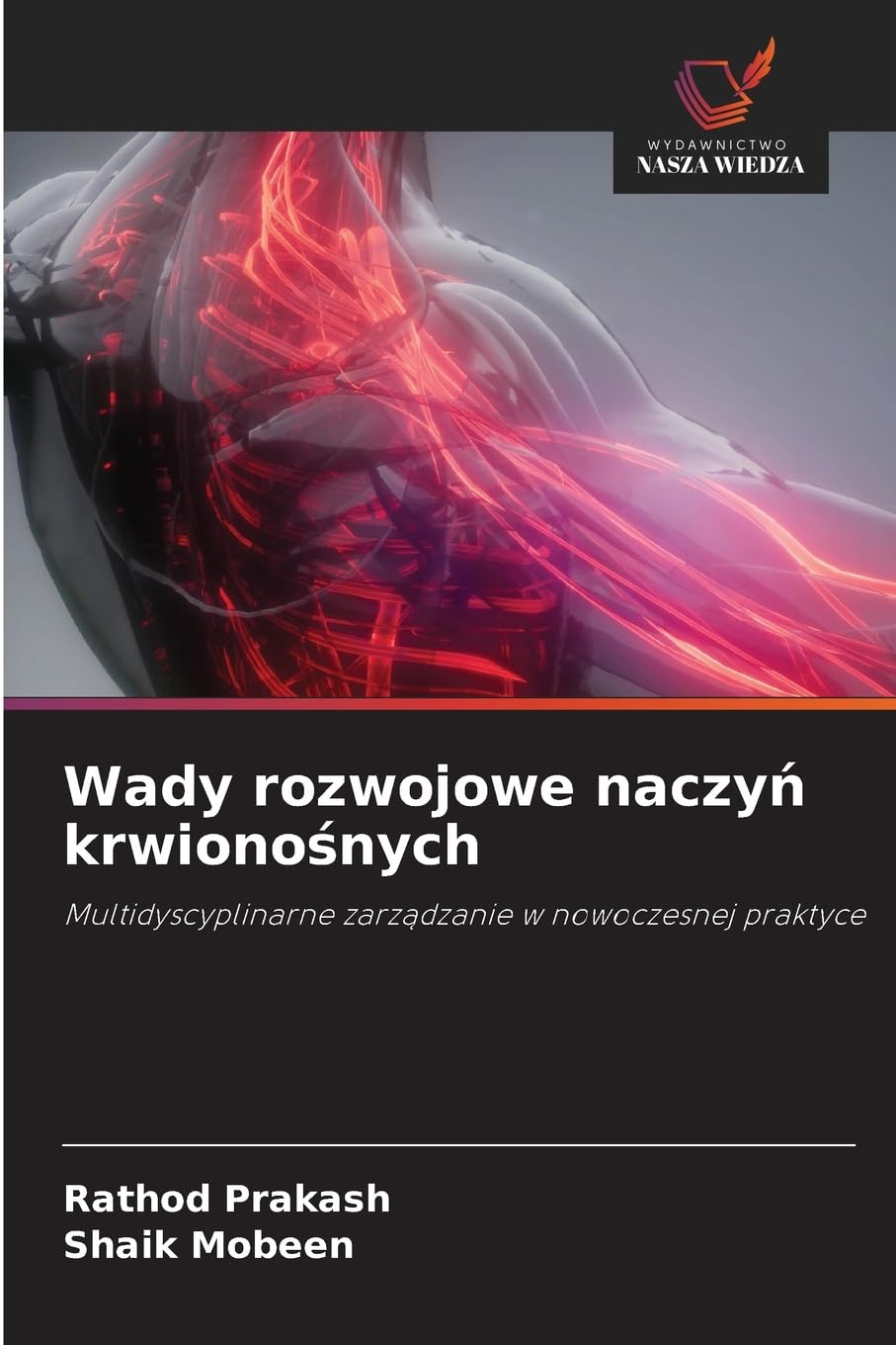 Wady rozwojowe naczy¿ krwiono¿nych: Multidyscyplinarne zarz¿dzanie w nowoczesnej praktyce