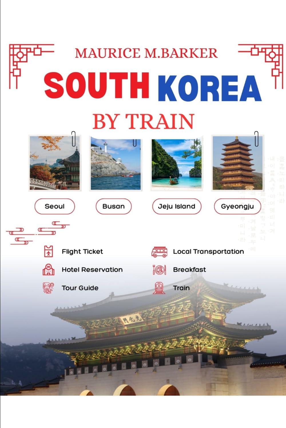 SOUTH KOREA BY TRAIN: A complete ,quick and stress free guide for exploring Korea through its word class rail system.