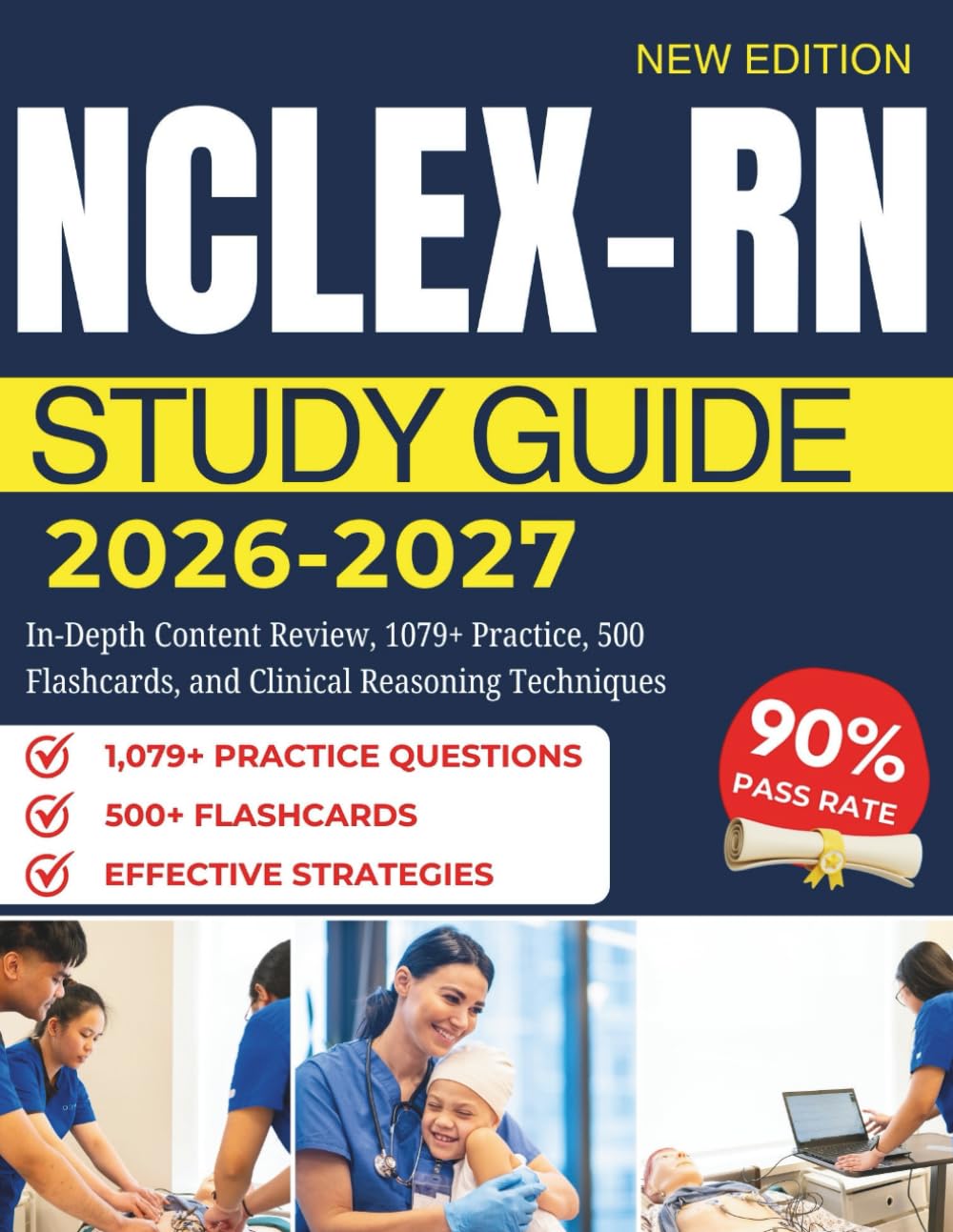 NCLEX-RN STUDY GUIDE 2026-2027: In-Depth Content Review, 1079+ Practice, 500 Flashcards, and Clinical Reasoning Techniques