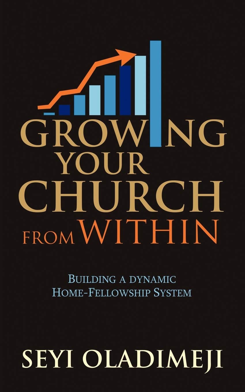 Growing Your Church from Within: Building A Dynamic Home-Fellowship System