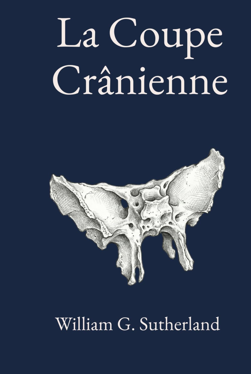 La Coupe Crânienne: Un traité sur la mobilité articulaire crânienne, les lésions articulaires crâniennes et la technique crânienne