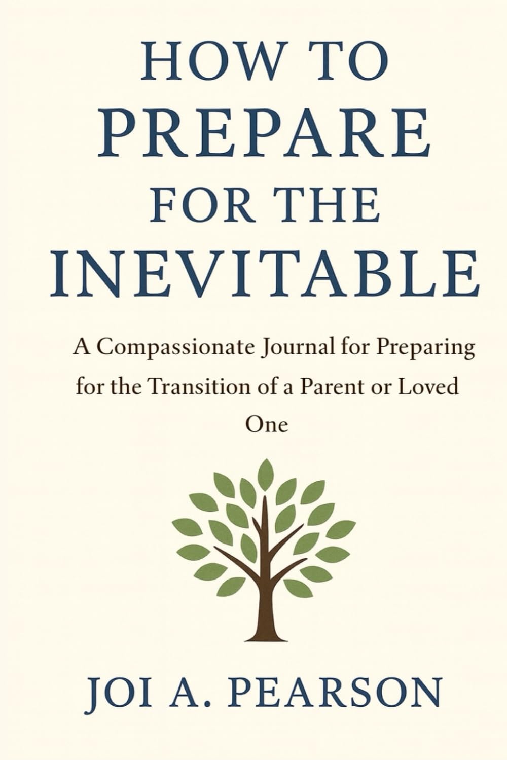 How to Prepare for the Inevitable: A Compassionate Journal for Preparing for the Transition of a Parent or Loved One