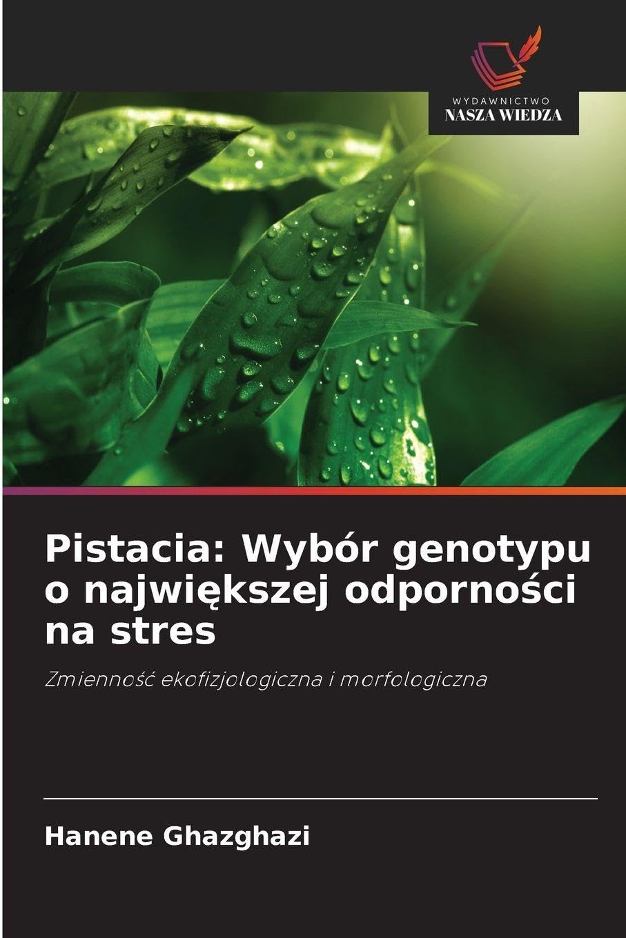Pistacia: Wybór genotypu o najwi¿kszej odporno¿ci na stres: Zmienno¿¿ ekofizjologiczna i morfologiczna