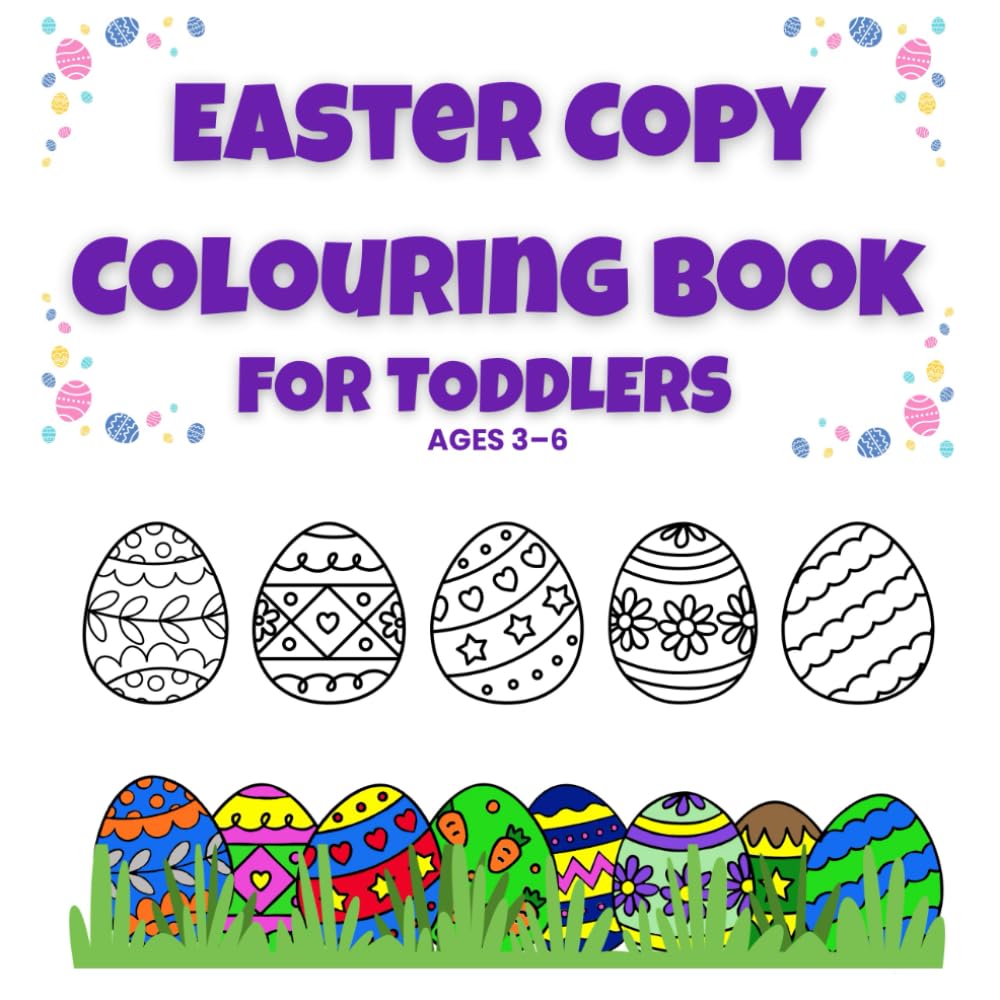 Easter Copy Colouring Book for Toddlers: Copy the Model, Learn Colours with Easter Eggs and Enjoy Creative Doodle Spaces - The Perfect Easter Basket Stuffer for Kids Aged 3-6