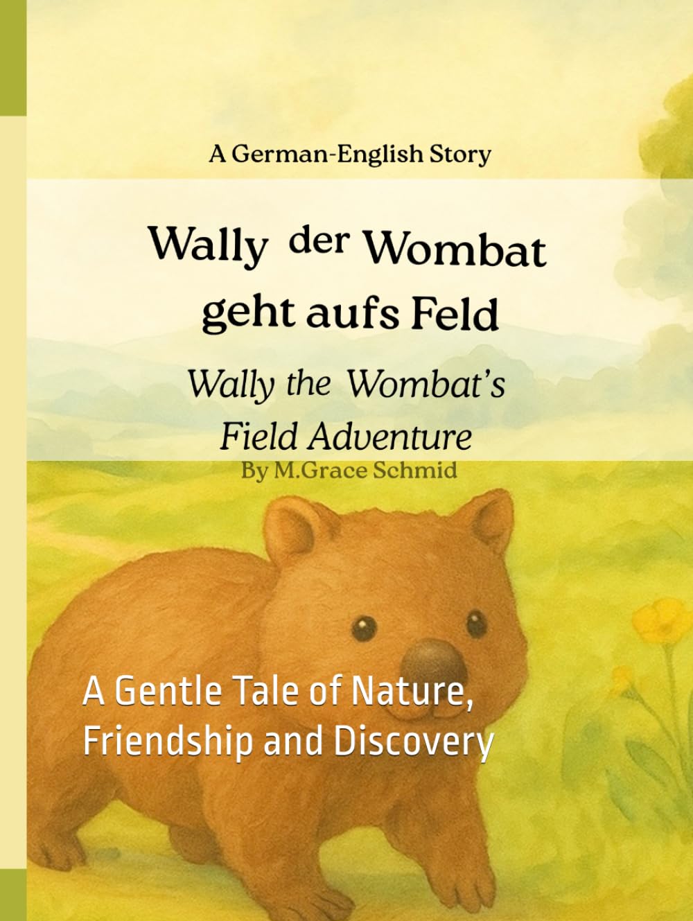 Wally der Wombat geht aufs Feld / Wally the Wombat’s Field Adventure: A Gentle Tale of Nature, Friendship and Discovery