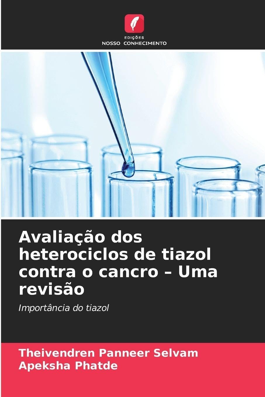 Avaliação dos heterociclos de tiazol contra o cancro - Uma revisão: Importância do tiazol