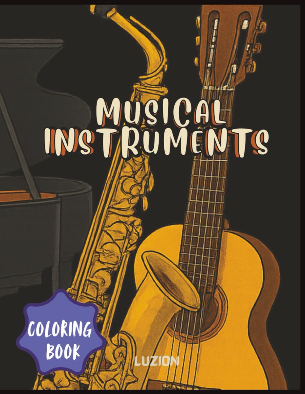 Musical Instruments Coloring Book: For Music Lovers 50 Detailed Line Art Illustrations of Guitars, Pianos, Drums, Wind & World Instruments for ... Instrument Illustrations for Stress Relief