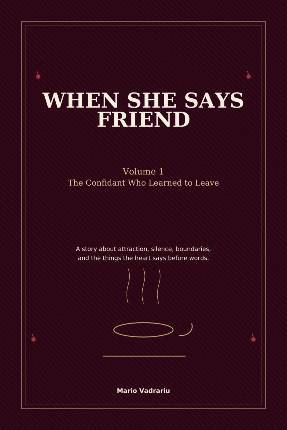 When She Says Friend: The Confidant Who Learned to Leave