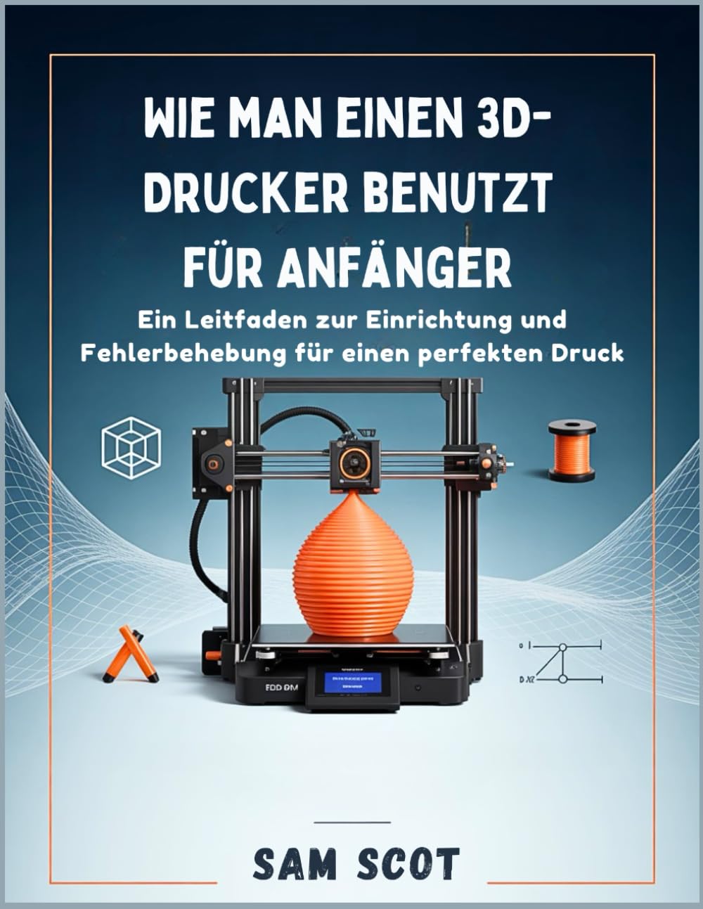 Wie man einen 3D-Drucker benutzt für Anfänger: Ein Leitfaden zur Einrichtung und Fehlerbehebung für einen perfekten Druck