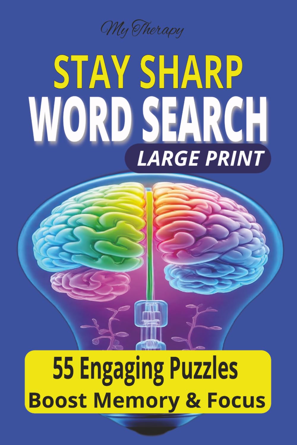 My Therapy Stay Sharp Word Search: Large Print Brain-Boosting Puzzles for Adults to Keep Your Mind Sharp, Improve Memory & Focus (My Therapy Brain Word Search Series)