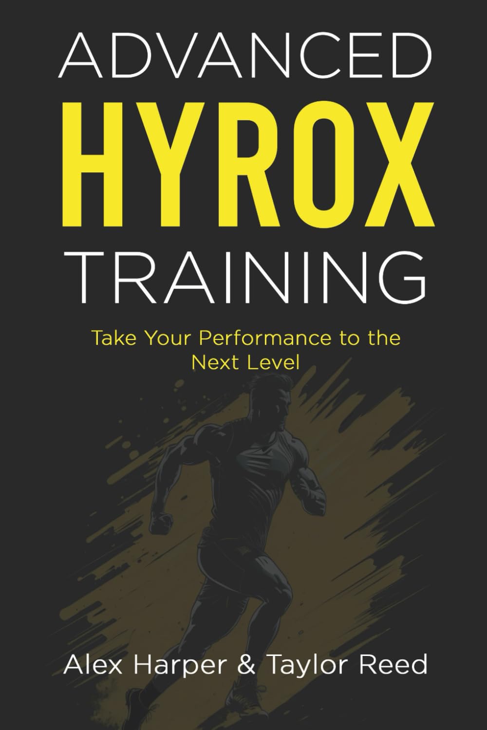 Advanced Hyrox Training: Take Your Performance to the Next Level: Harper,  Alex, Reed, Taylor: 9798300552992: Books - Amazon.ca