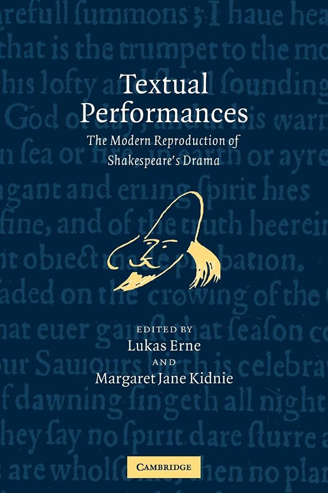Textual Performances: The Modern Reproduction of Shakespeare's Drama