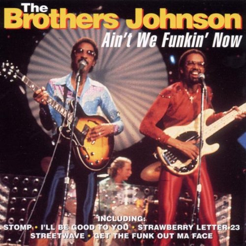 Brothers Johnson Ain't We Funkin' Now Music