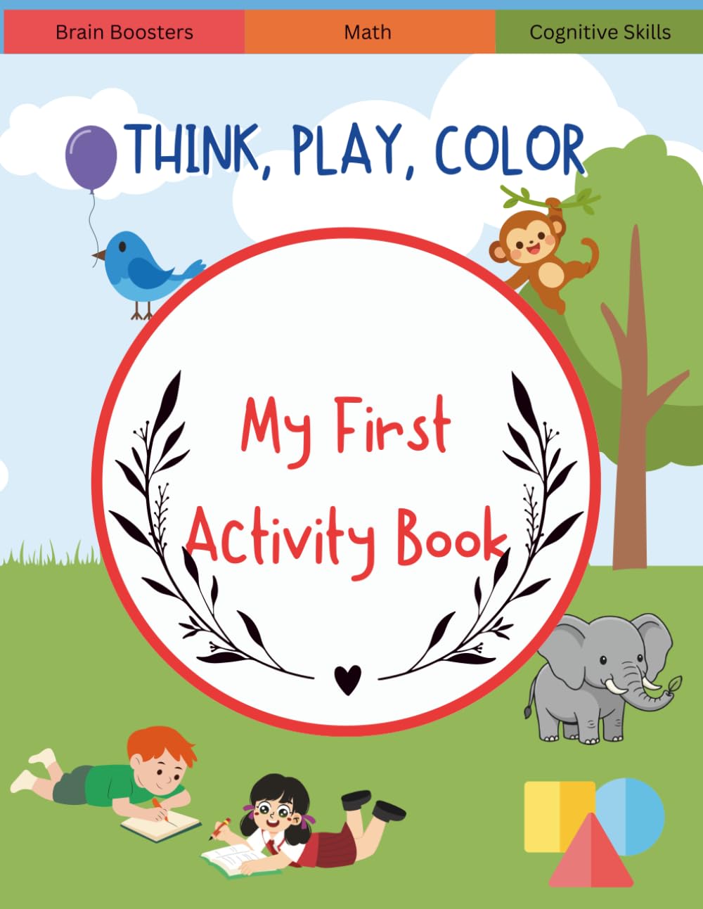 Think, Play, Color: A Screen-Free Activity Book for Kids 2–5: Puzzles, Coloring, Counting, and Logic Fun for Curious Little Minds