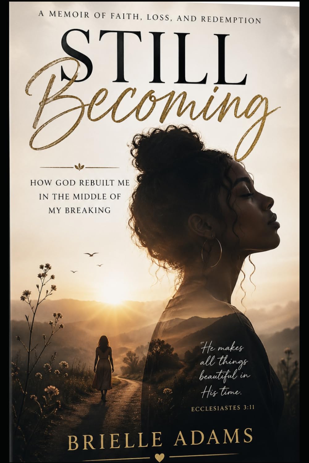 Still Becoming: How God Rebuilt Me in the Middle of My Breaking