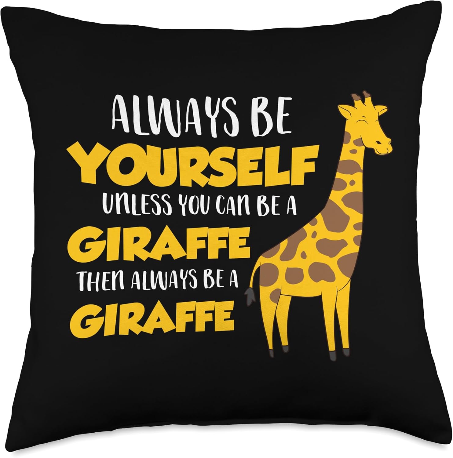 Funny Giraffe Be Yourself Unless You Can Be a Giraffe Throw Pillow