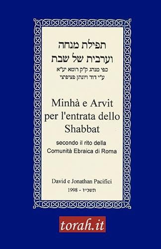 Minhà e Arvit per l'entrata dello Shabbat: Secondo il rito della Comunità Ebraica di Roma