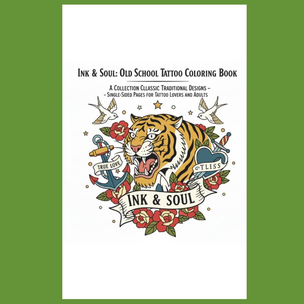 Ink & Soul: Old School Tattoo Coloring Book:A Collection of Classic Traditional Designs including Skulls, Roses, Anchors, and Daggers - Bold Lines for ... Pages for Tattoo Lovers and Adults