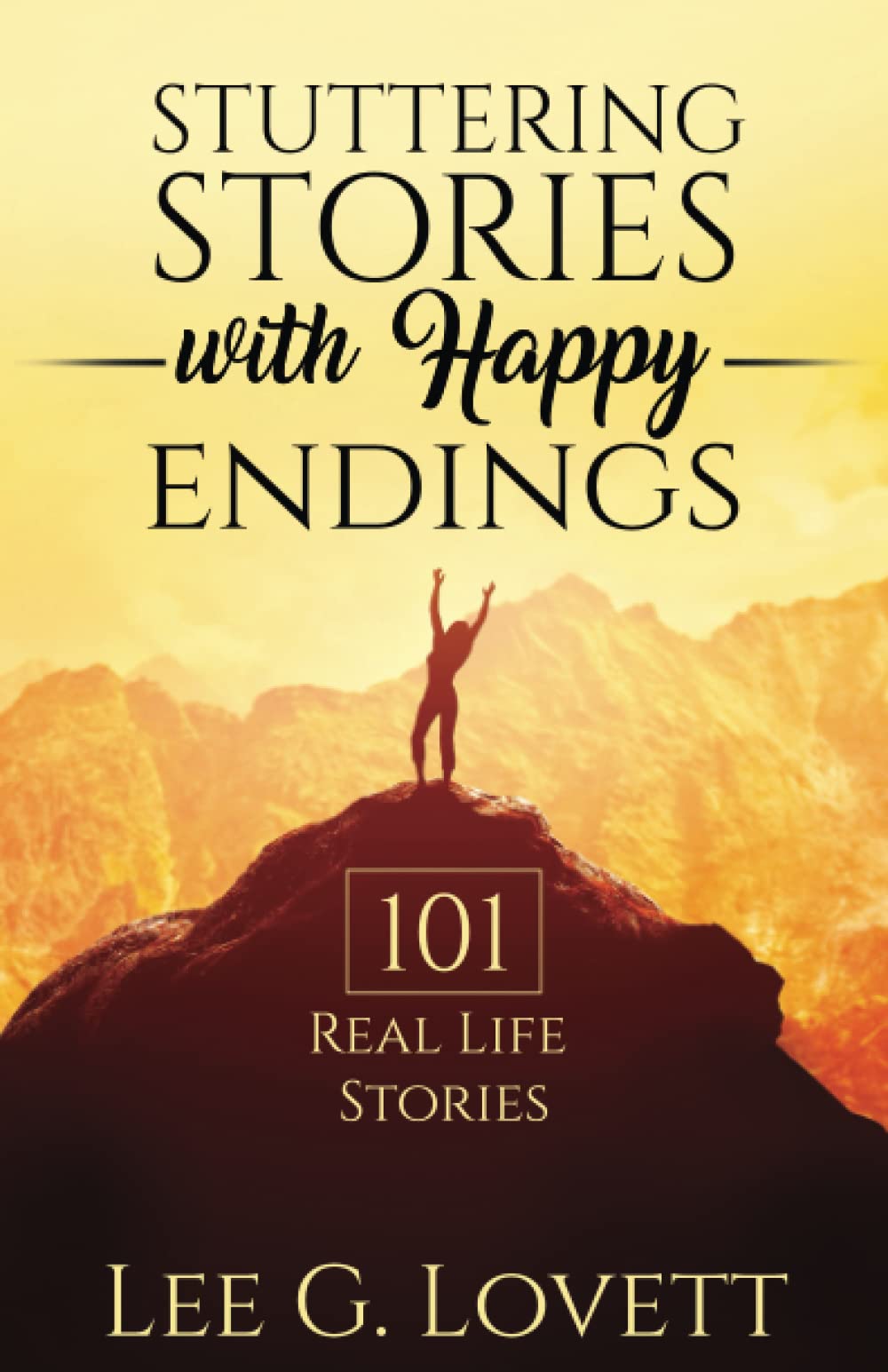 STUTTERING STORIES WITH HAPPY ENDINGS: 101 Real Life Stories