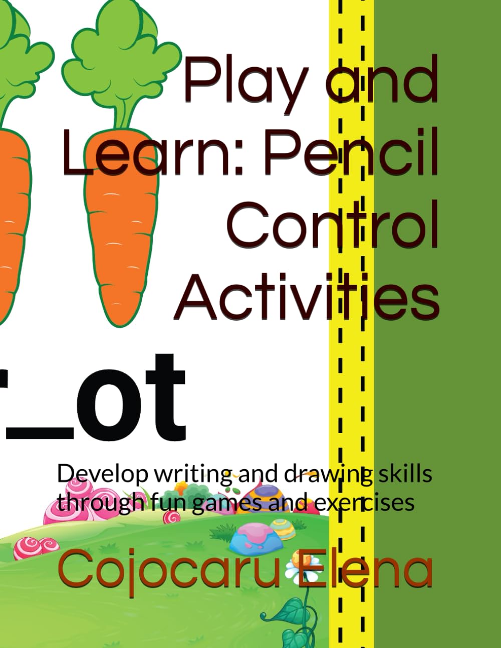 Play and Learn Pencil Control Activities: Develop writing and drawing skills through fun games and exercises