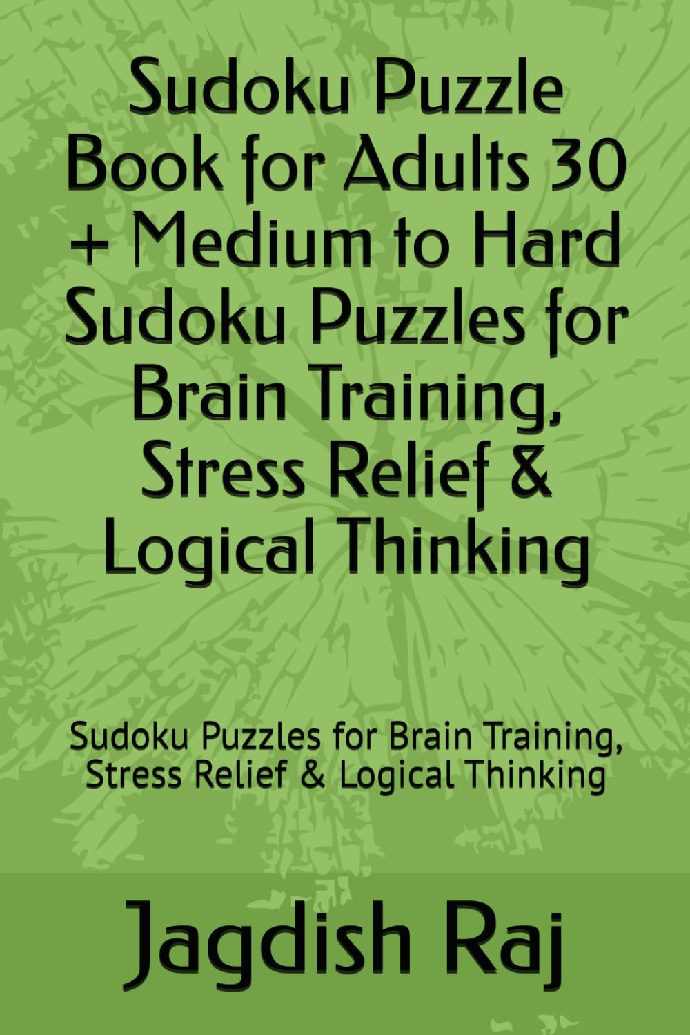 Sudoku Puzzle Book for Adults 30 + Medium to Hard Sudoku Puzzles for Brain Training, Stress Relief & Logical Thinking: Sudoku Puzzles for Brain Training, Stress Relief & Logical Thinking