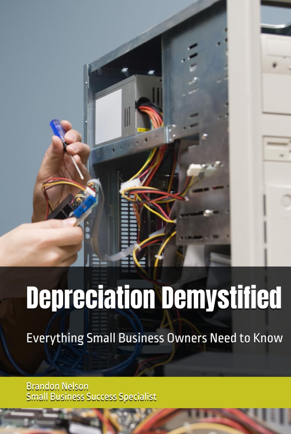 Depreciation Demystified: Everything Small Business Owners Need to Know (Small Business Success Series)