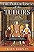 The Private Lives of the Tudors: Uncovering the Secrets of Britain's Greatest Dynasty