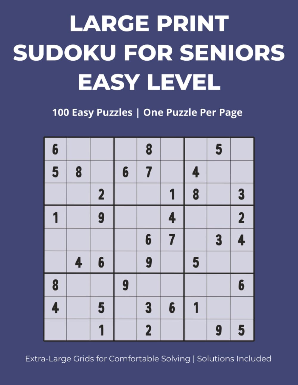 Large Print Sudoku for Seniors: Easy Level: 100 Easy Puzzles | One Puzzle Per Page | Extra-Large Grids for Comfortable Solving | Solutions Included