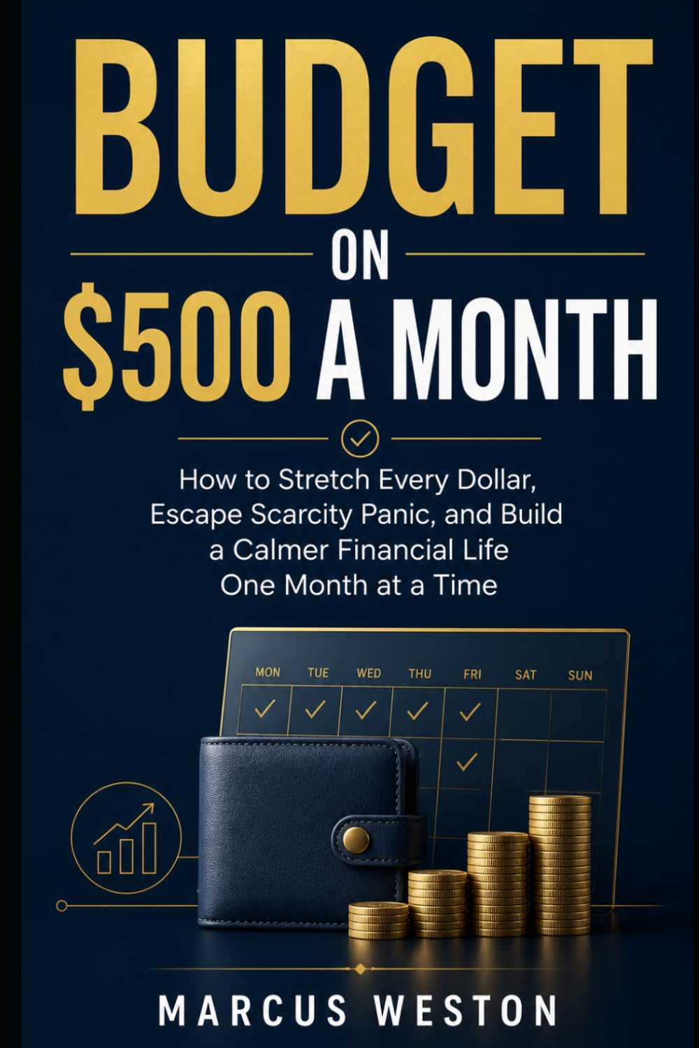 Budget on $500 a Month: How to Stretch Every Dollar, Escape Scarcity Panic, and Build a Calmer Financial Life One Month at a Time (THE NO-SHAME MONEY GUIDES)