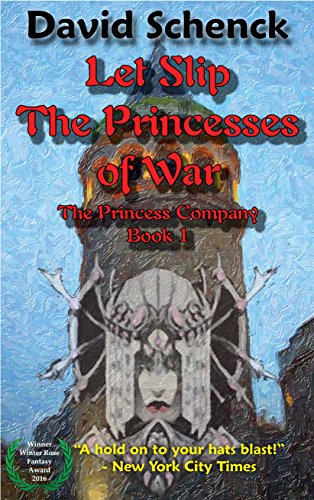 Let Slip The Princesses of War: The Princess Company, Book 1